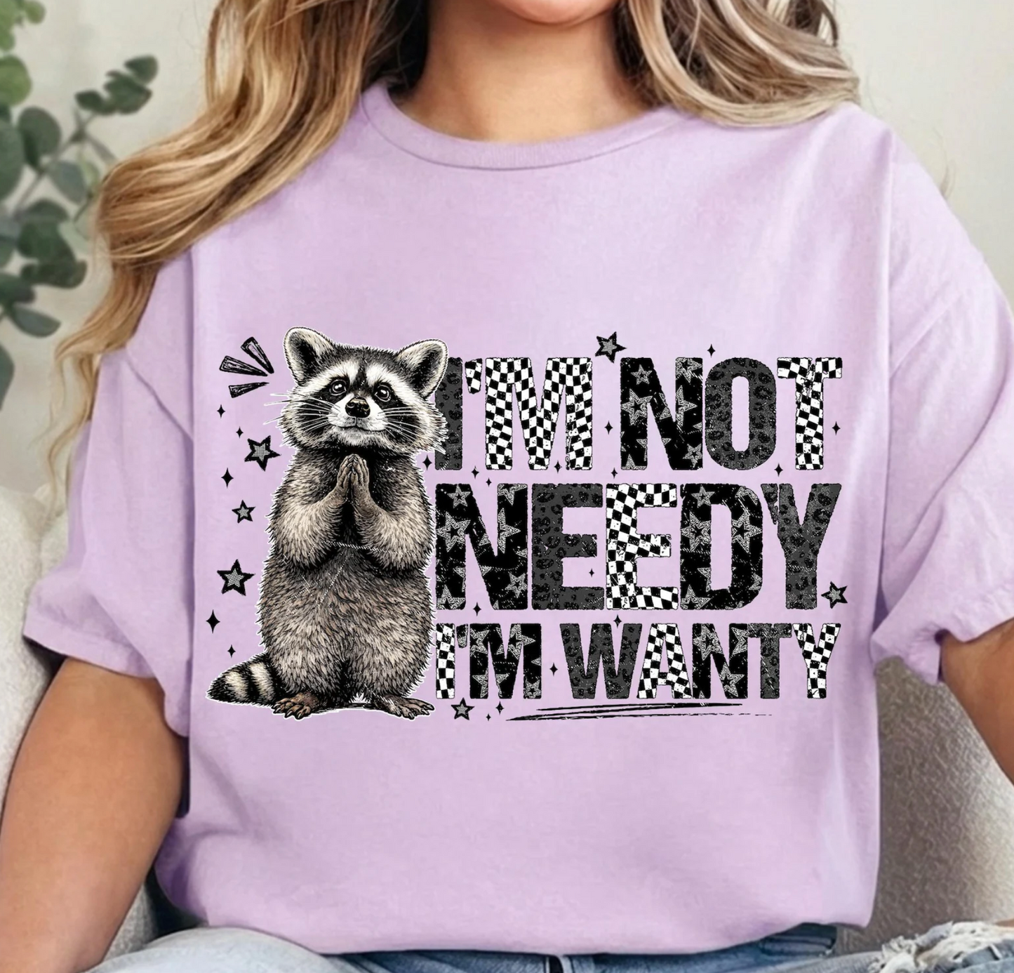 I'm not needy I'm wanty