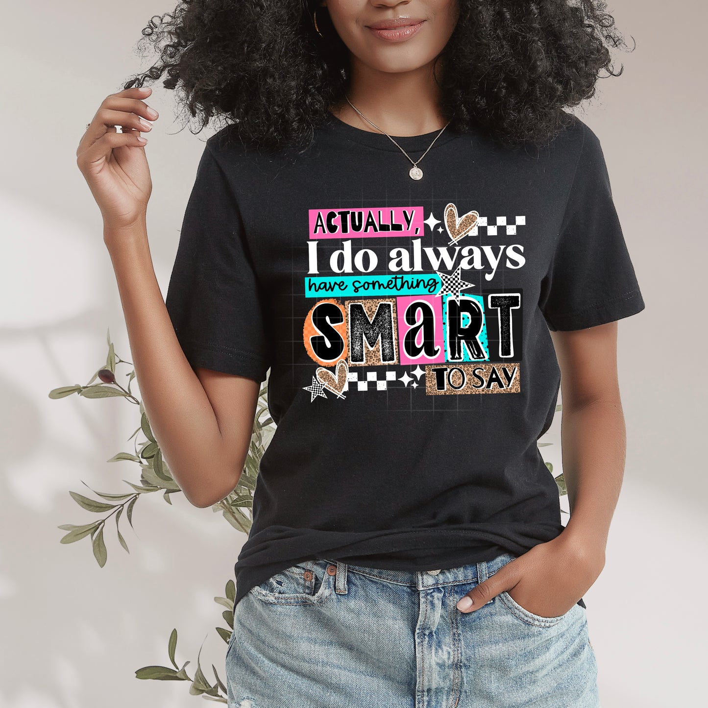 Actually, I do always have something smart to say