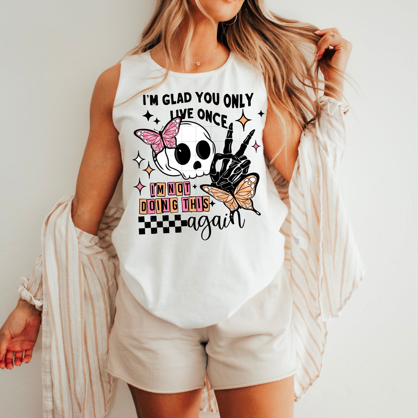 I'm glad you only live once