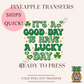 It's a good day to have a lucky day - DTF print