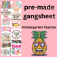 Kindergarten Teacher premade gangsheet