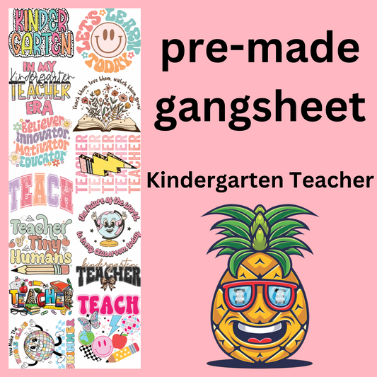 Kindergarten Teacher premade gangsheet