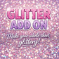GLITTER add on (only prints on wednesdays