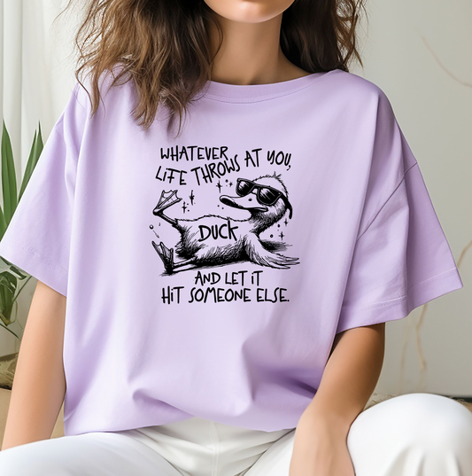 Whatever life throws at you.. DUCK