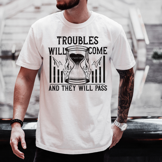 Troubles will come and they will pass