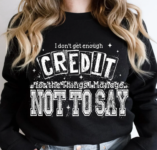 I don't get enough credit (11")