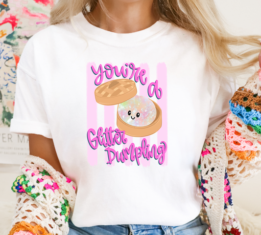 GLITTER PRINT - You are a glitter dumpling