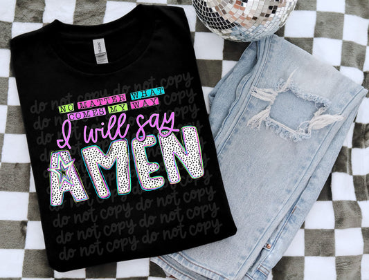 No matter what comes my way I will say amen - 11 inch