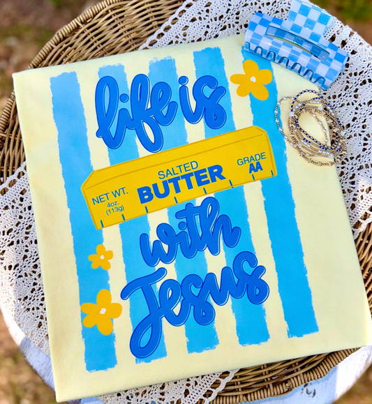 Life is butter with Jesus