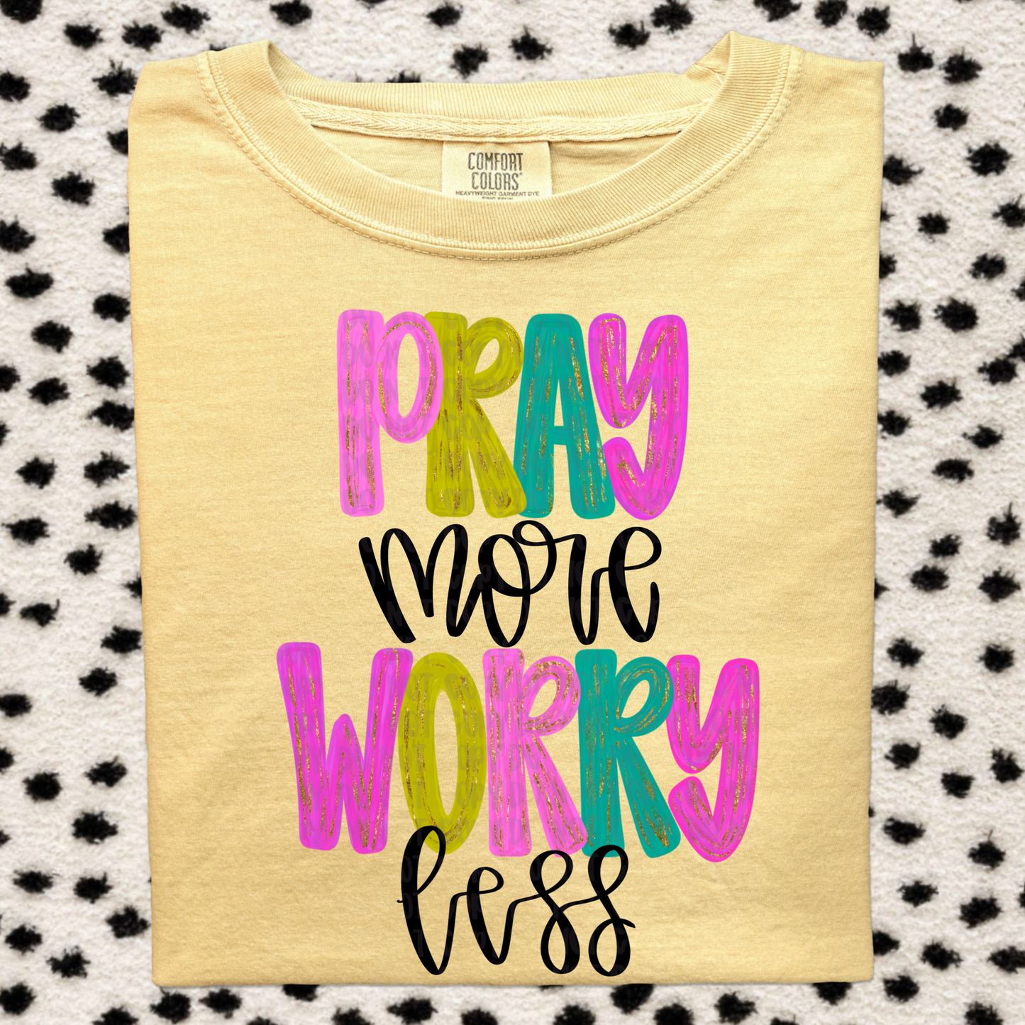 Pray more worry less