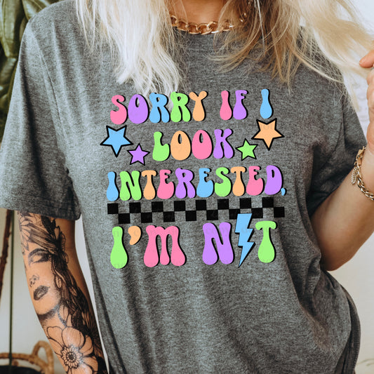 Sorry if I look interested I'm not