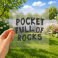 Pocket full of rocks