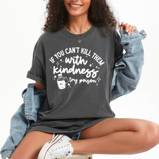 If you can't kill them with kindness