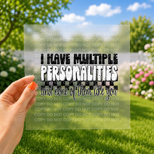 I have multiple personalities and none of them like you
