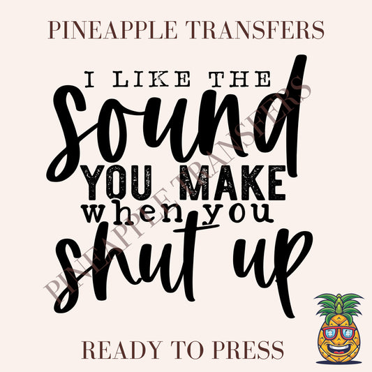 I like the sound you make when you..