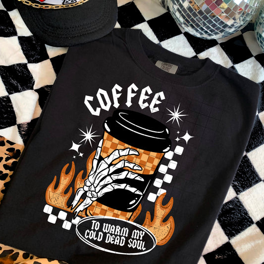 Coffee to warm my cold dead soul