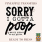 Sorry I got to poop