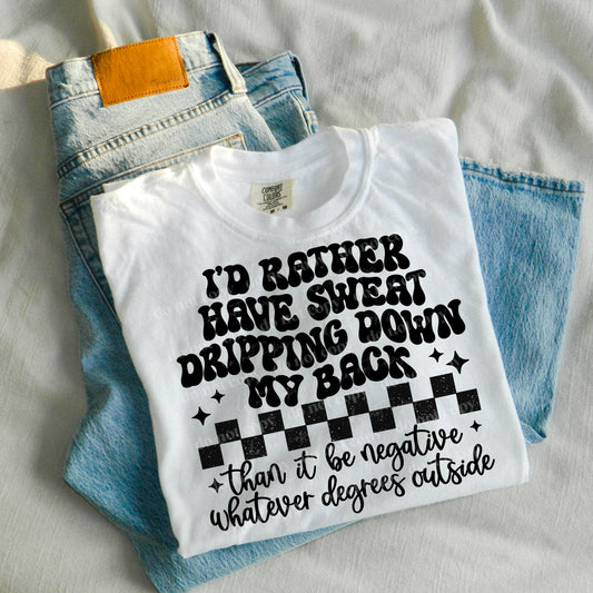 I'd rather have sweat dripping down my back