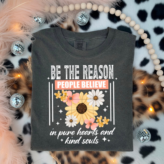 Be the reason people believe in the good