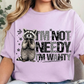 I'm not needy I'm wanty