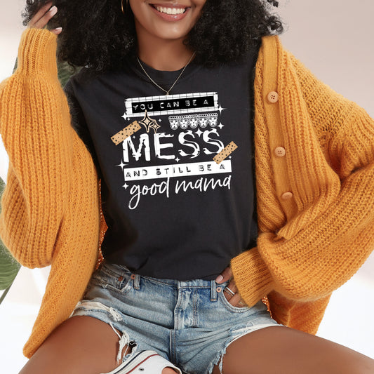 You can be a mess and still be a good mama
