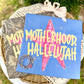 Motherhood HALLELUJAH