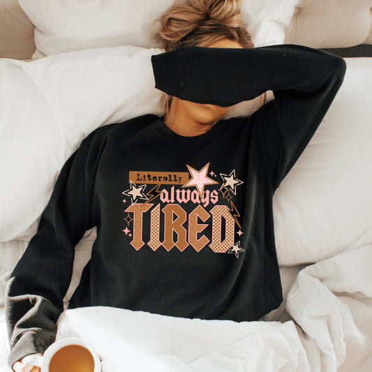Literally always tired