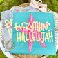 Everything HALLELUJAH