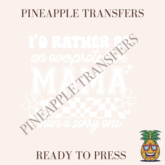 I'd rather be an overprotective mama than a sorry one