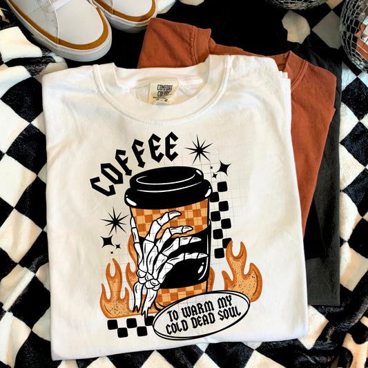 Coffee to warm my cold dead soul