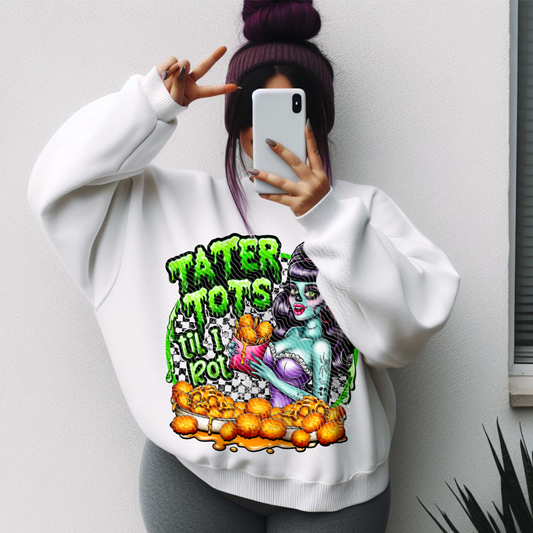 Tatertots till I rot