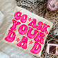 Go ask your dad