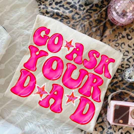 Go ask your dad