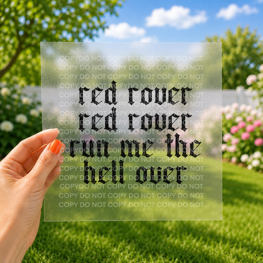 Red rover red rover run me the hell over