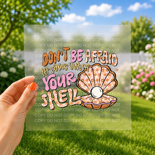 Don't be afraid to come out of your shell