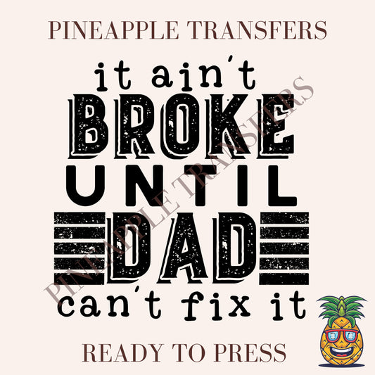 It ain't broke until dad can't fix it