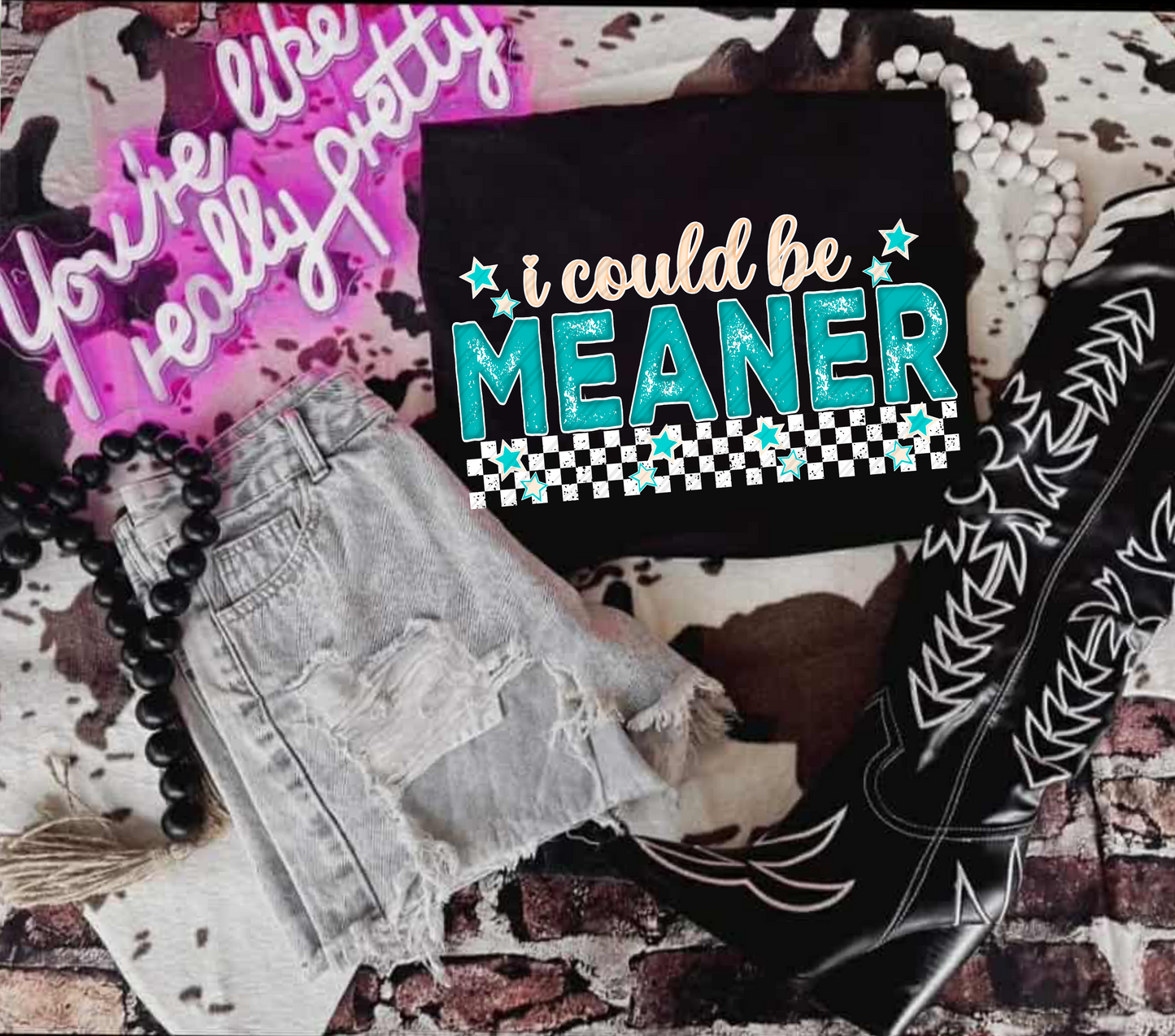 I could be meaner