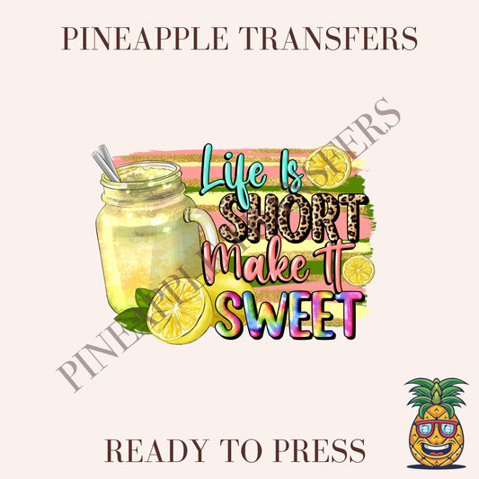 Life is short make it sweet