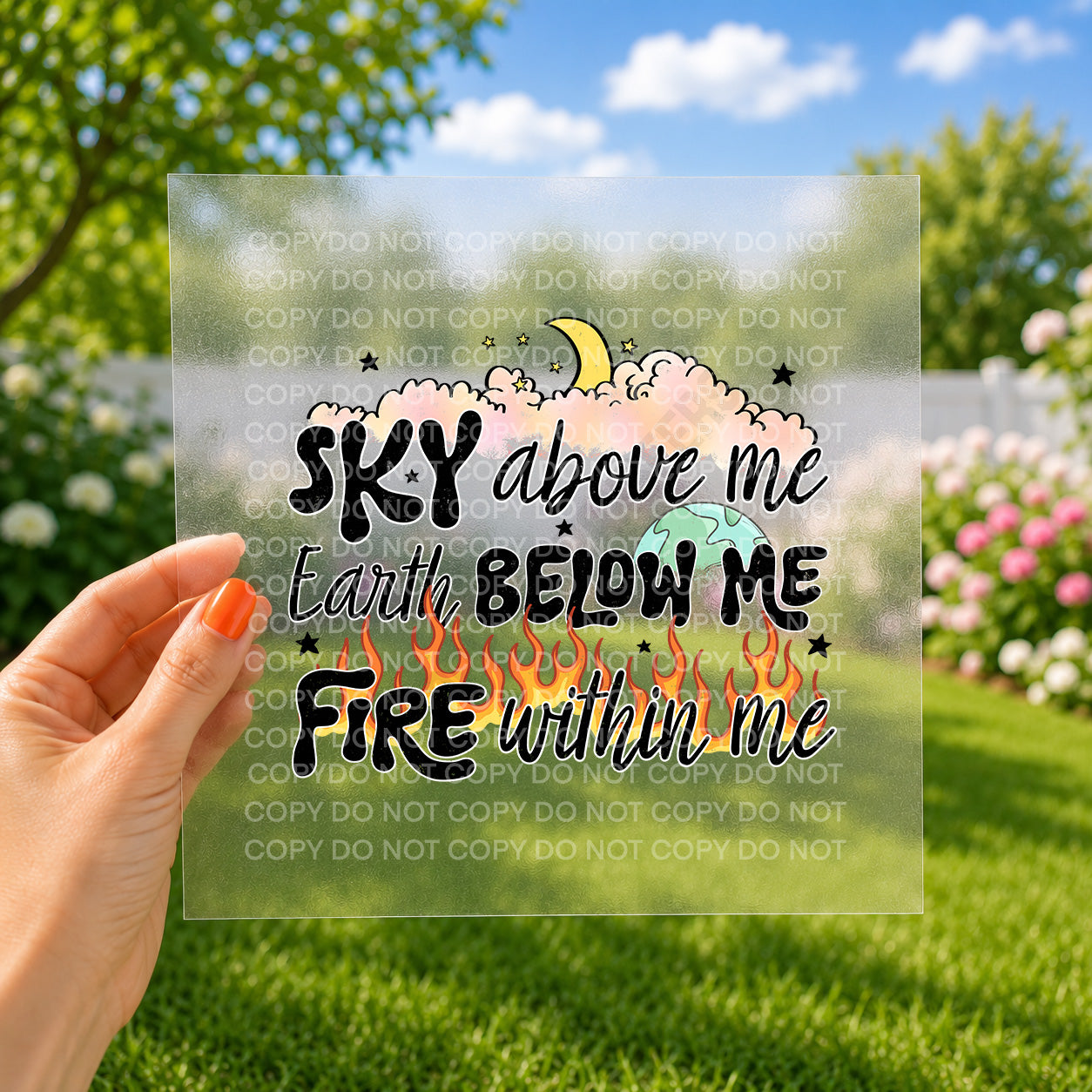 Sky above me earth below me fire within me